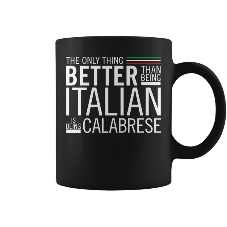 The Only Thing Better Than Being Italia Is Being Calabrese Coffee Mug