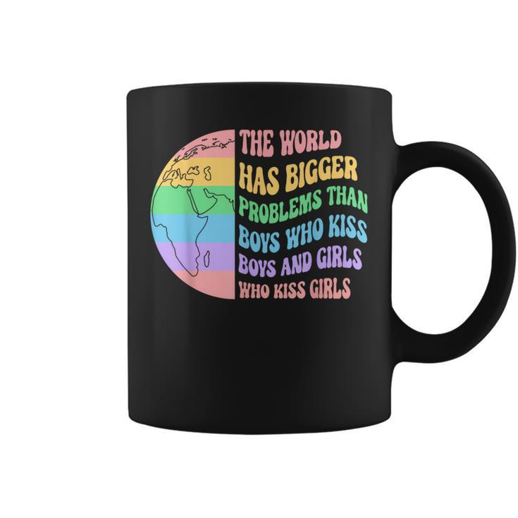 The World Has Bigger Problems Than Boys Who Kiss And Girls Coffee Mug