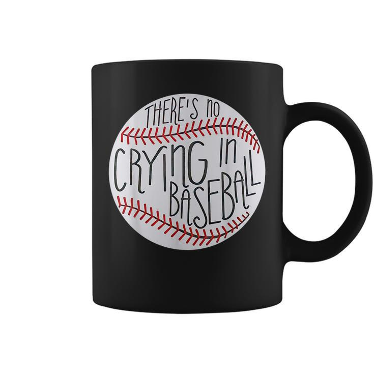 There Is No Crying In Baseball Funny Sports Ball Game Baseball Funny Gifts Coffee Mug