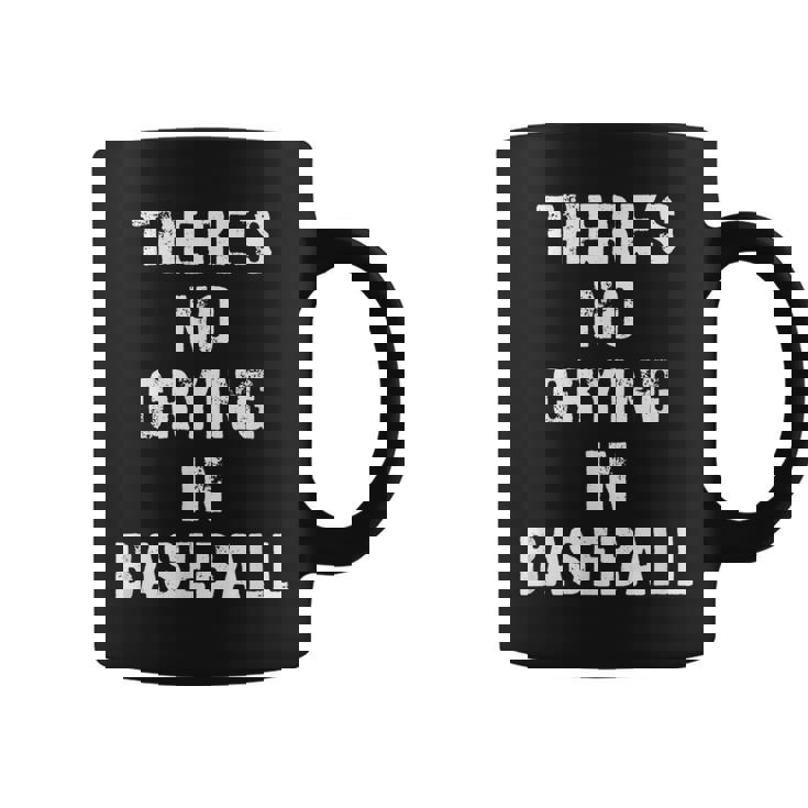 Theres No Crying In Baseball Funny Baseball Funny Gifts Coffee Mug