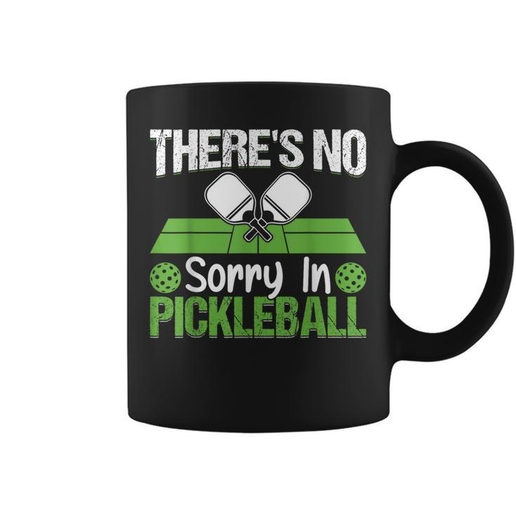 Theres No Sorry In Pickleball  Coffee Mug