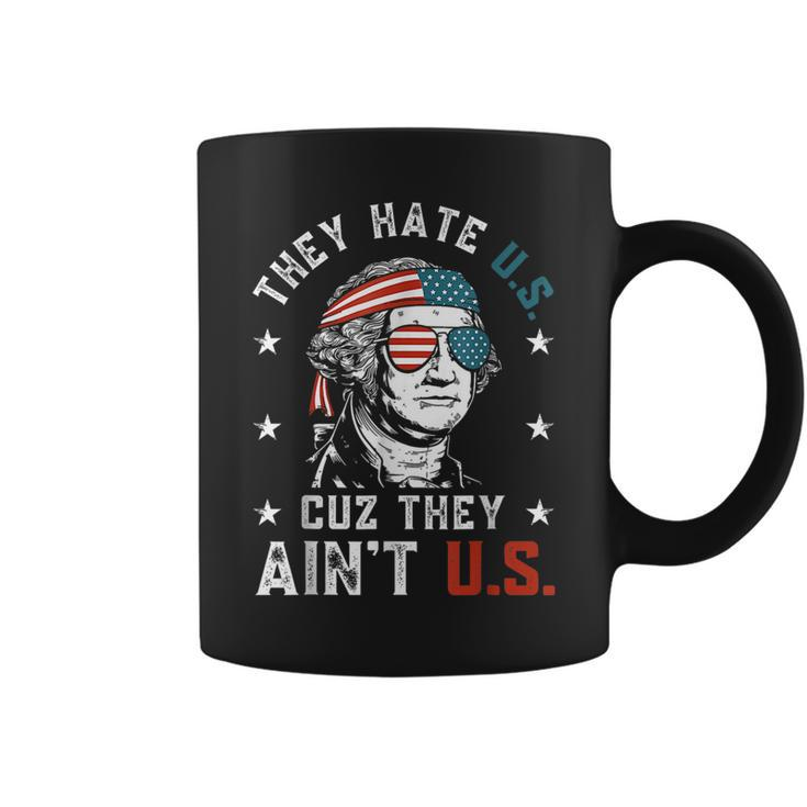 They Hate Us Cuz They Aint Us Funny 4Th Of July Coffee Mug