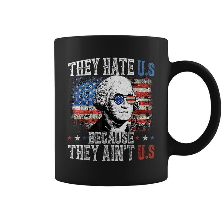 They Hate Us Cuz They Aint Us George Washington 4Th Of July Coffee Mug