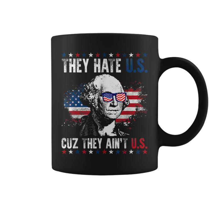They Hate Us Cuz They Aint Us Patriotic 4Th Of July  Coffee Mug
