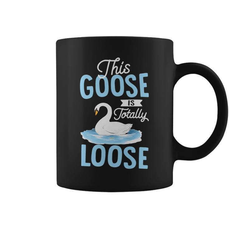 This Goose Is Totally Loose   Coffee Mug