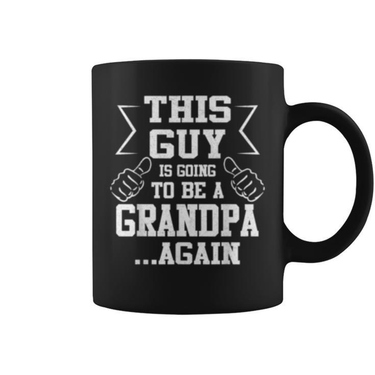 This Guy Is Going To Be A Grandpa Again  New Dad Gift Coffee Mug
