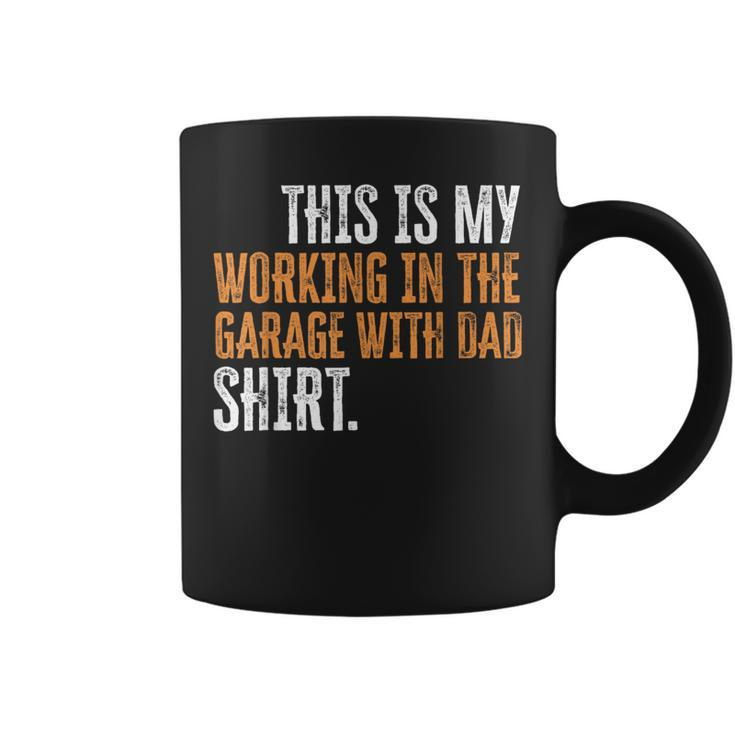 This Is My Working In The Garage With Dad Daddy Son Matching  Coffee Mug