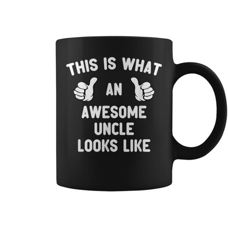 This Is What An Awesome Uncle Looks Like Fathers Day Cool  Coffee Mug