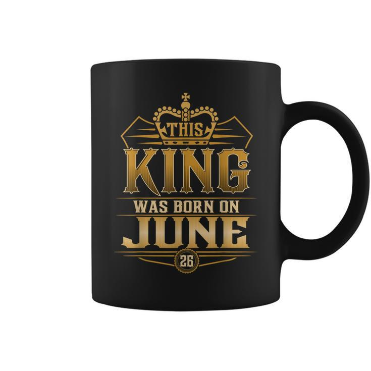 This King Was Born On June 26Th  Cancer Gemini Coffee Mug