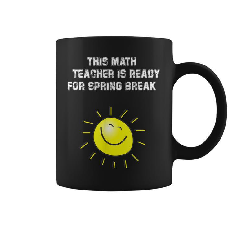 This Math Teacher Is Ready For Spring Break Coffee Mug
