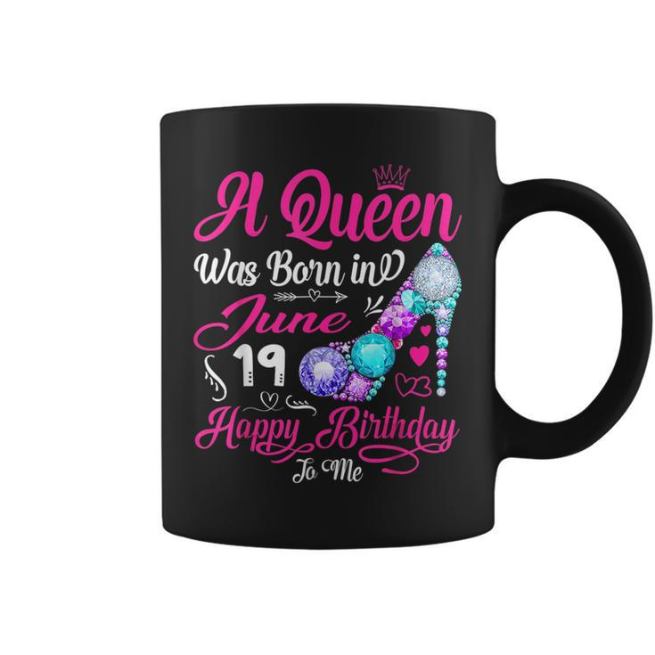 This Queen Was Born In June 19 Happy Birthday To Me Gifts  Coffee Mug