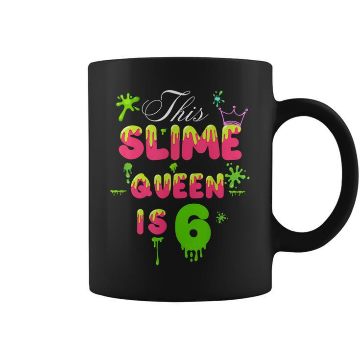 This Slime Queen Is 6 Slime Queen For Girls 6Th Birthday  Coffee Mug
