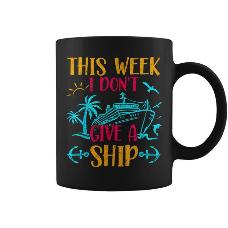 This Week I Dont Give A Ship Family Trip Cruise  Coffee Mug