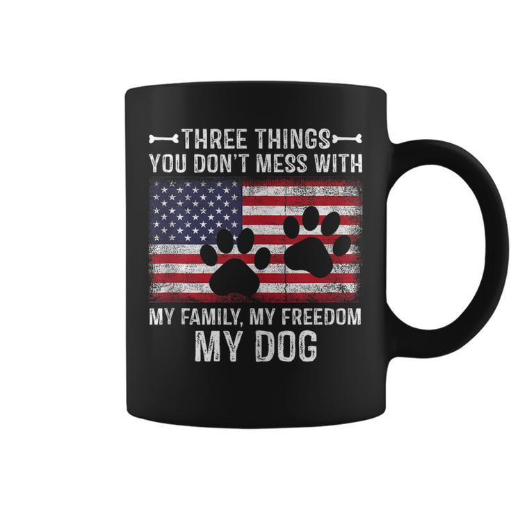 Three Things You Dont Mess With My Family Freedom My Dog  Coffee Mug
