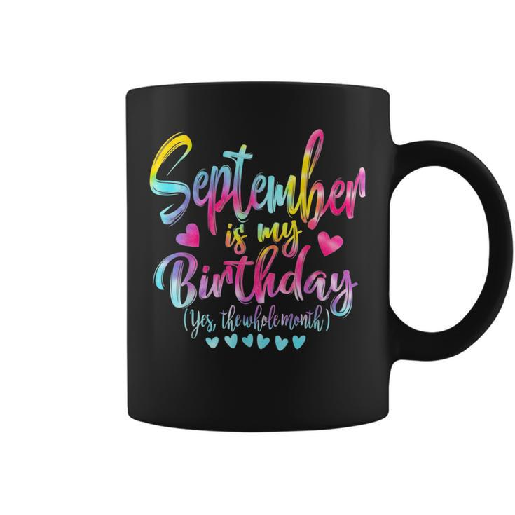 Tie Dye Bday September Is My Birthday Yes The Whole Month Coffee Mug