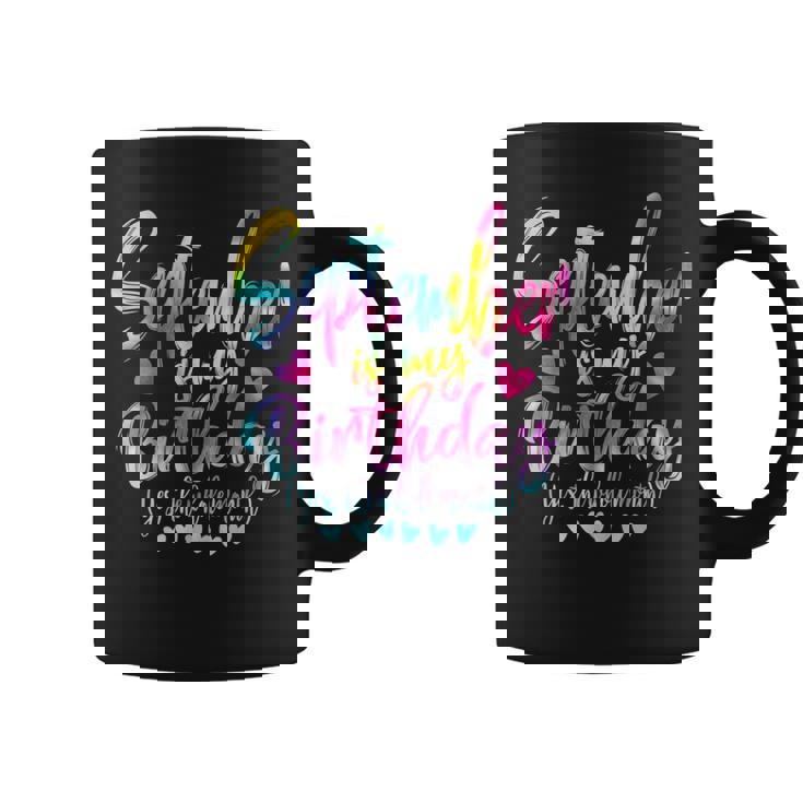 Tie Dye Bday September Is My Birthday Yes The Whole Month Coffee Mug
