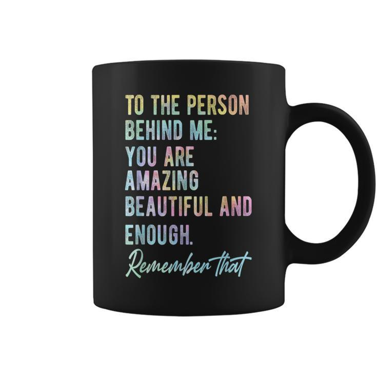 To The Person Behind Me You Matter Self Love Mental Tie Dye  Coffee Mug