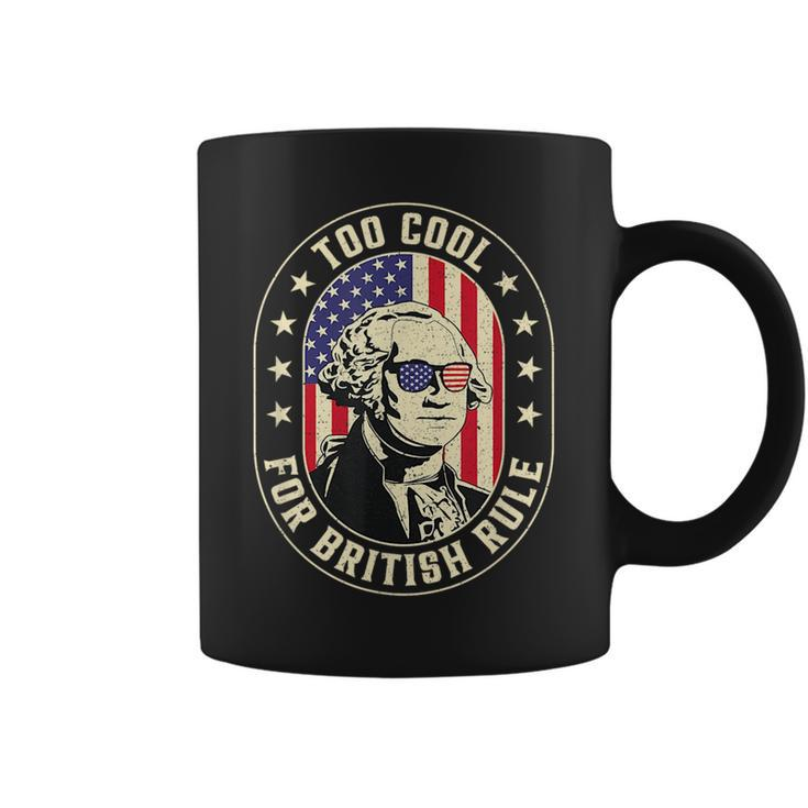 Too Cool British Rules Funny Washington Hamilton 4Th Of July  Coffee Mug