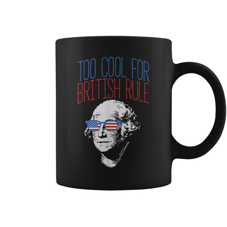 Too Cool For British Rule  Usa Washington 4Th Of July Coffee Mug