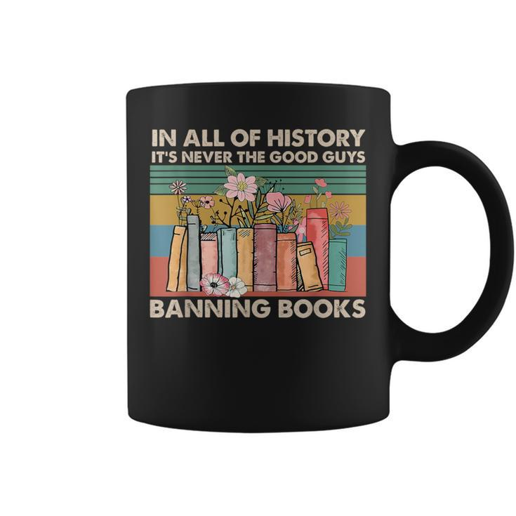 In All Of History It's Never The Good Guys Banning Books Coffee Mug