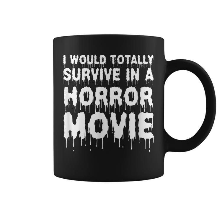 I Would Totally Survive In A Horror Movie Cinema Halloween Halloween Coffee Mug