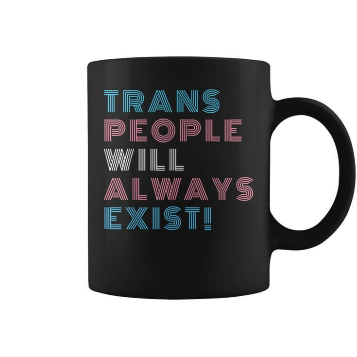 Trans People Will Always Exist Transgender Flag Pride Month  Coffee Mug