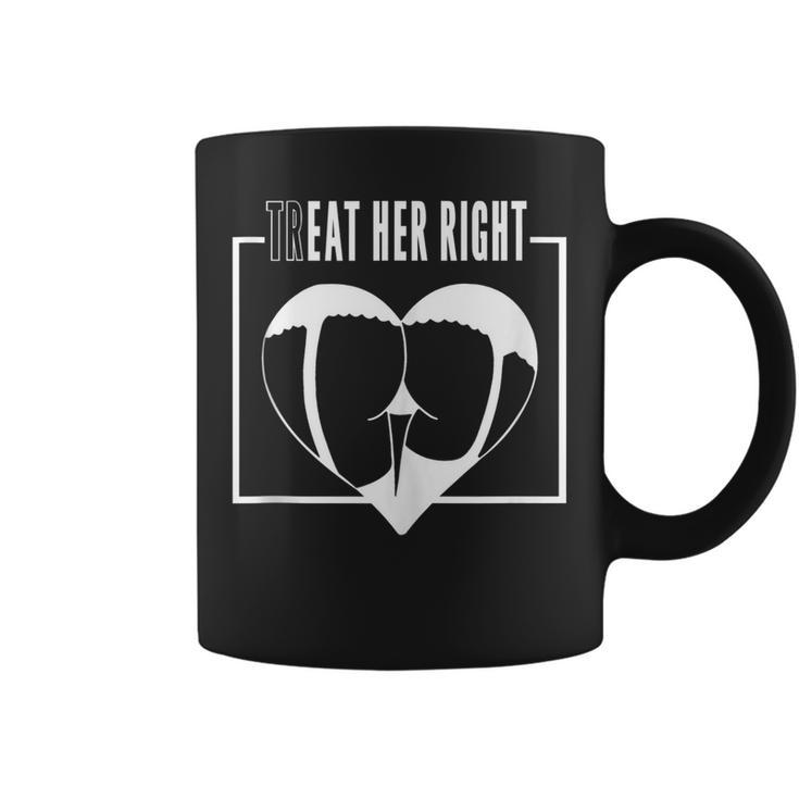 Treat Eat Her Right  Coffee Mug