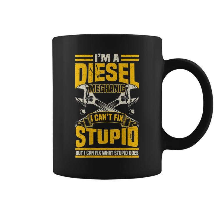 Trucker Diesel Mechanic I Cant Fix Stupid S  Gift For Mens Coffee Mug