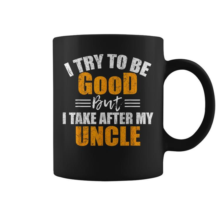 I Try To Be Good But I Take After My Uncle Coffee Mug