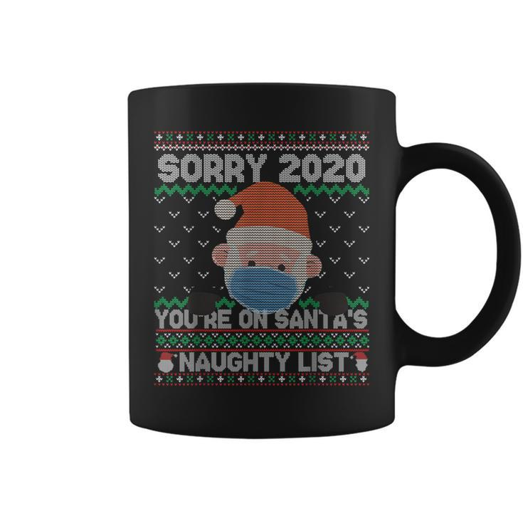 Ugly Sweater Sorry 2020 You're On Santa's Naughty List Xmas Coffee Mug
