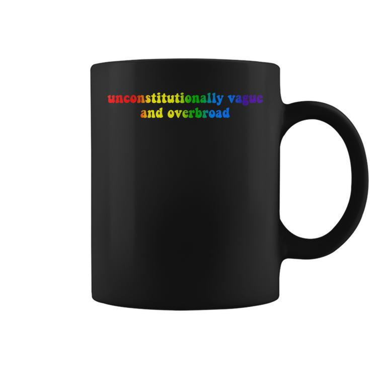 Unconstitutionally Vague And Overbroad Lgbt Apparel Coffee Mug