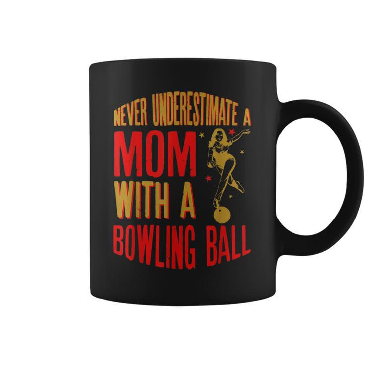 Never Underestimate A Cool Mom With A Bowling Ball Coffee Mug