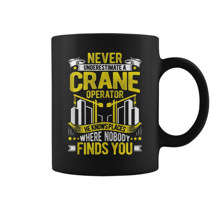 Never Underestimate A Crane Operator Coffee Mug