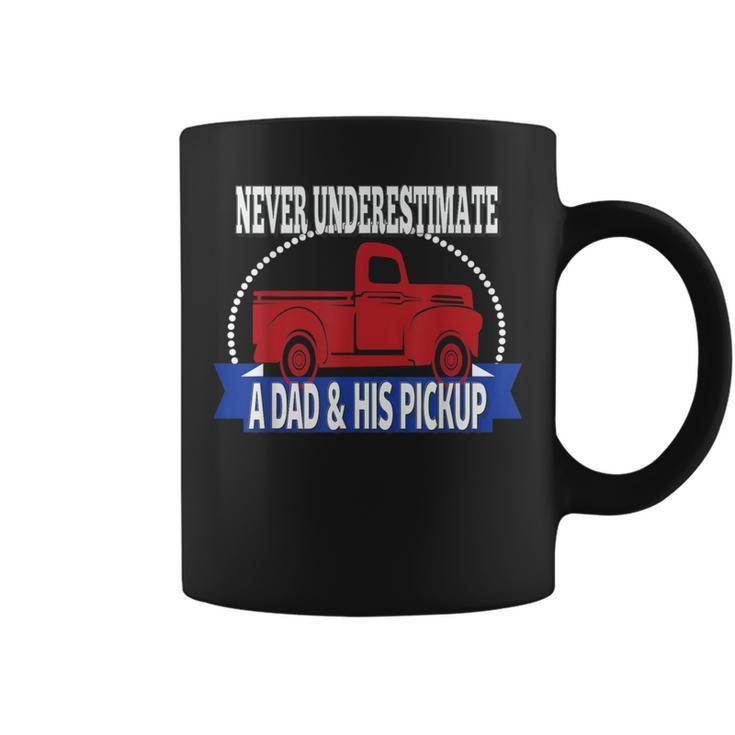 Never Underestimate A Dad And His Pickup Coffee Mug