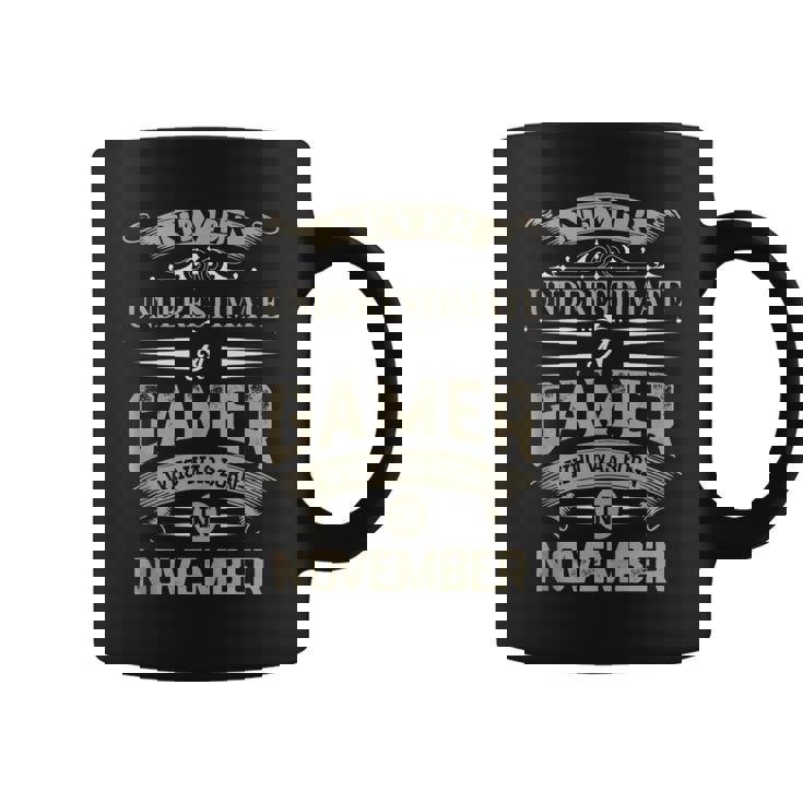 Never Underestimate A Gamer Who Was Born In November Coffee Mug