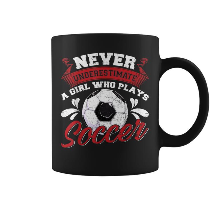 Never Underestimate A Girl Who Plays Soccer Lover Fan Player Coffee Mug