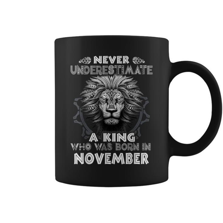 Never Underestimate A King Who Was Born In November Coffee Mug