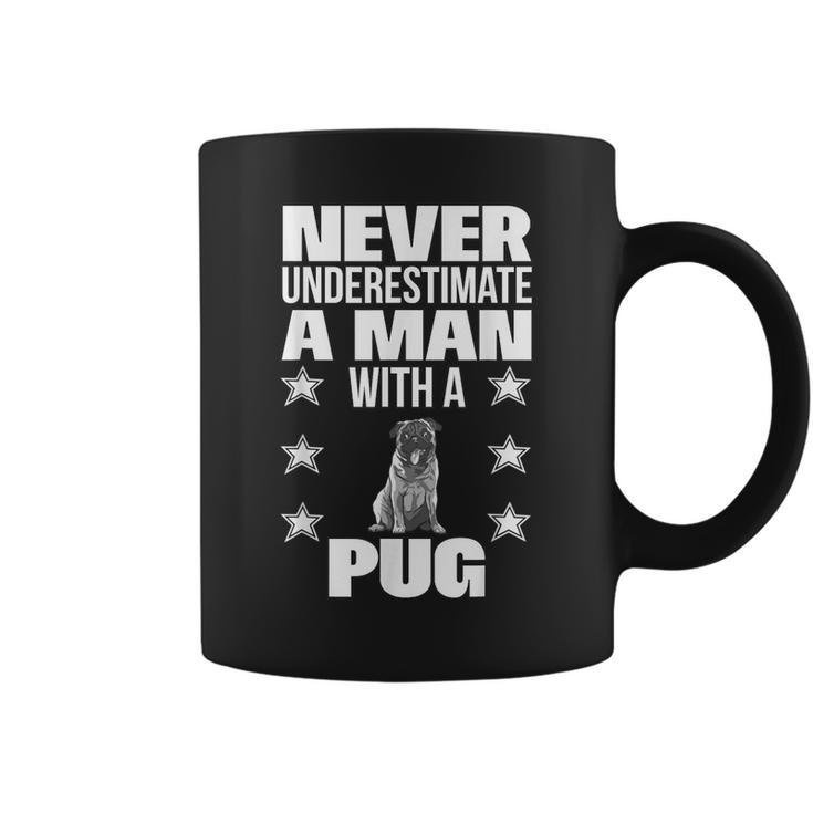 Never Underestimate A Man With A Pug Coffee Mug