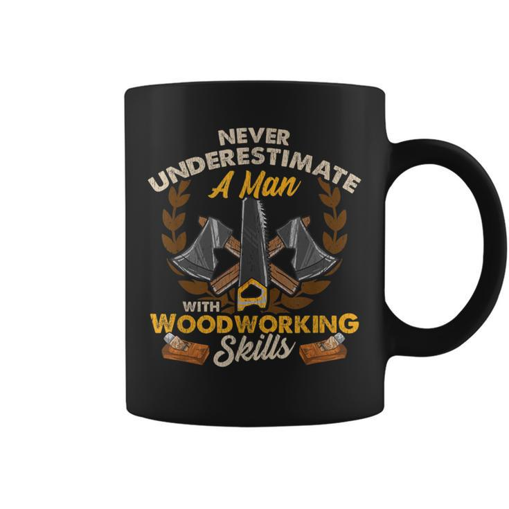 Never Underestimate A Man With Woodworking Skills Coffee Mug