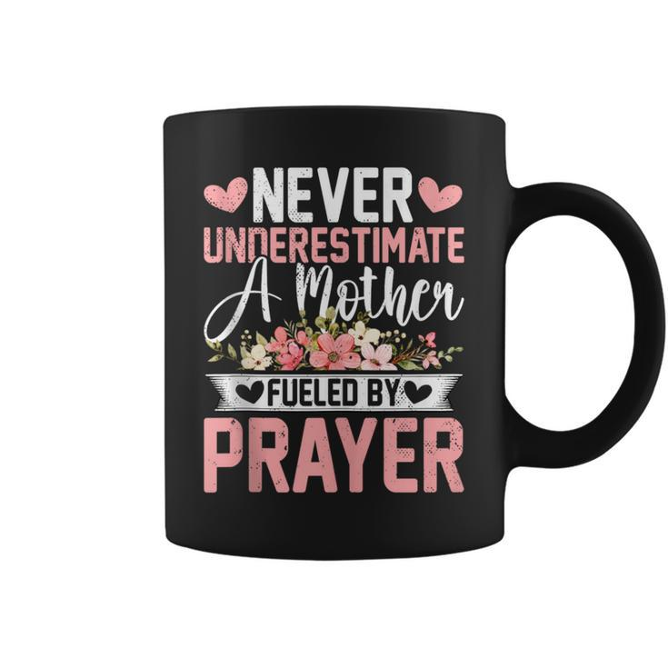 Never Underestimate A Mother Fueled By Prayer Mother's Day Coffee Mug