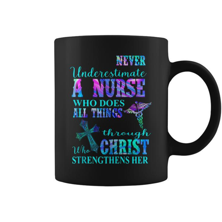 Never Underestimate Nurse Who Does All Things Through Christ Coffee Mug