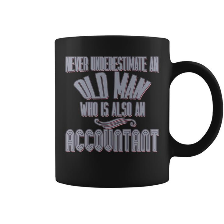 Never Underestimate An Old Man Who Is Also An Accountant Coffee Mug