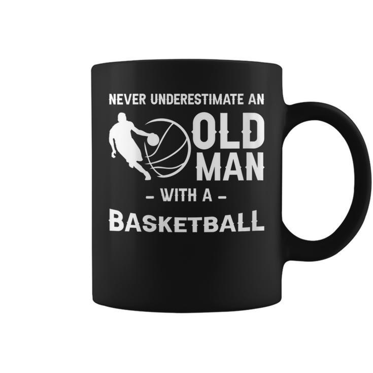 Never Underestimate An Old Man With A Basketball -- Coffee Mug