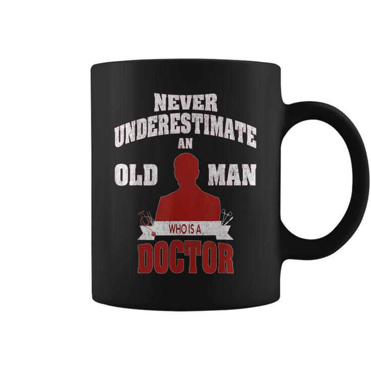 Never Underestimate An Old Man Who Is A Doctor Coffee Mug