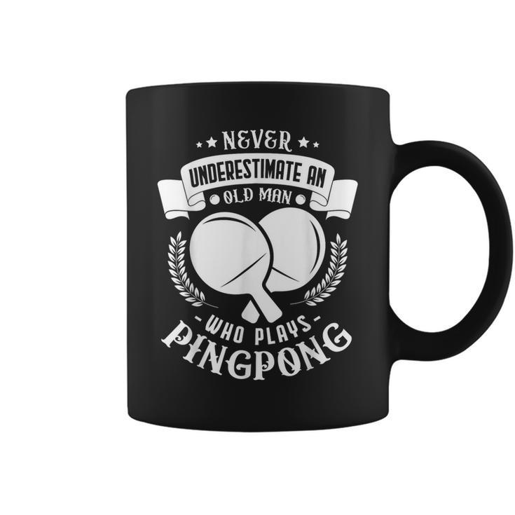 Never Underestimate An Old Man Who Plays Pingpong Coffee Mug
