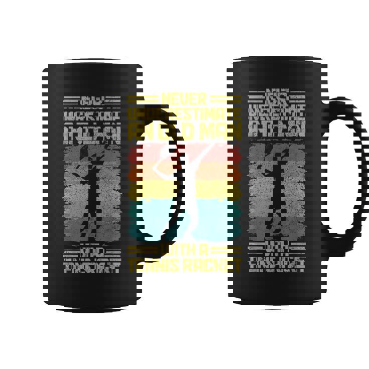 Never Underestimate An Old Man With A Tennis Racket Coffee Mug