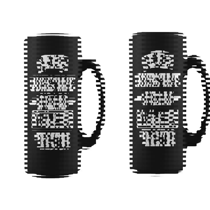 Never Underestimate An Old Man With A Tractor Farming Coffee Mug