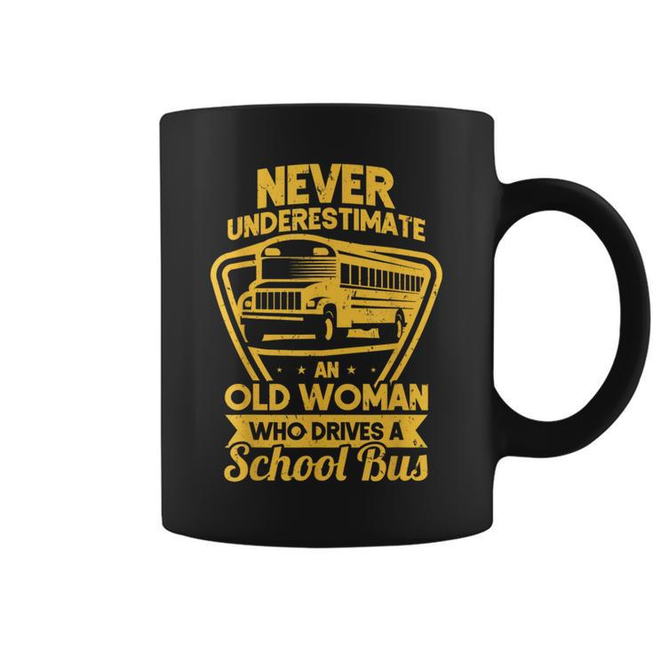 Never Underestimate Old Woman Who Drive A School Bus Driver Coffee Mug