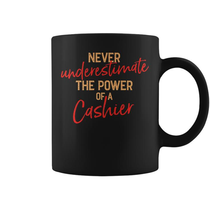 Never Underestimate The Power Of A Cashier Staff Coffee Mug