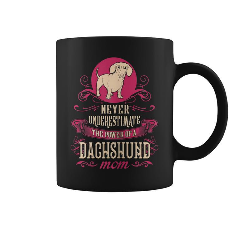 Never Underestimate Power Of Dachshund Mom Coffee Mug
